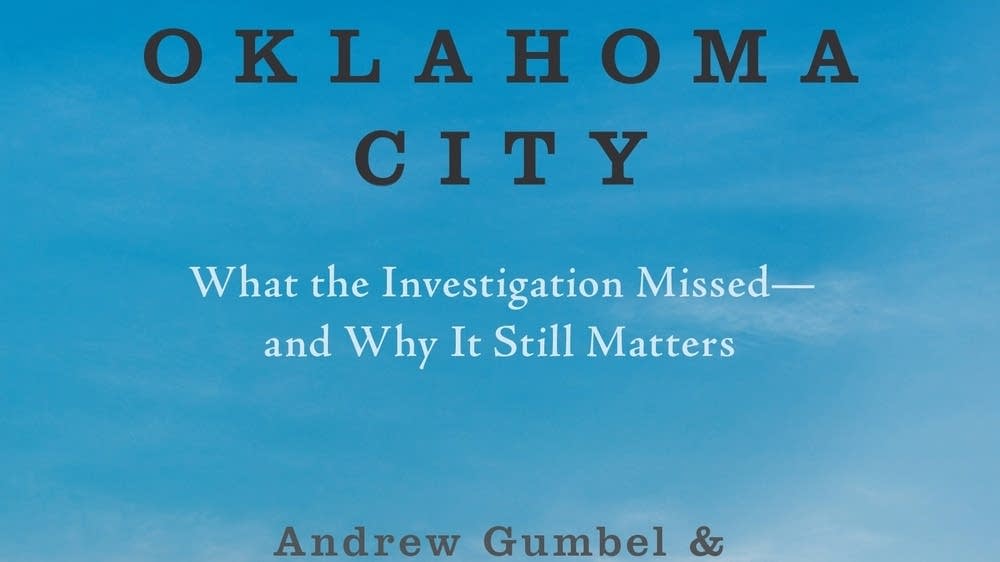 Why the Oklahoma City bombing investigation still matters MPR News