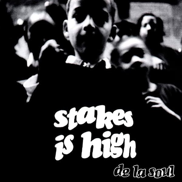 "Stakes Is High" is the fourth studio album by hip-hop group De La Soul.