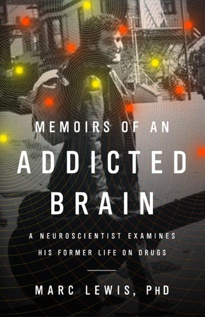 'Memoirs of an Addicted Brain' by Marc Lewis