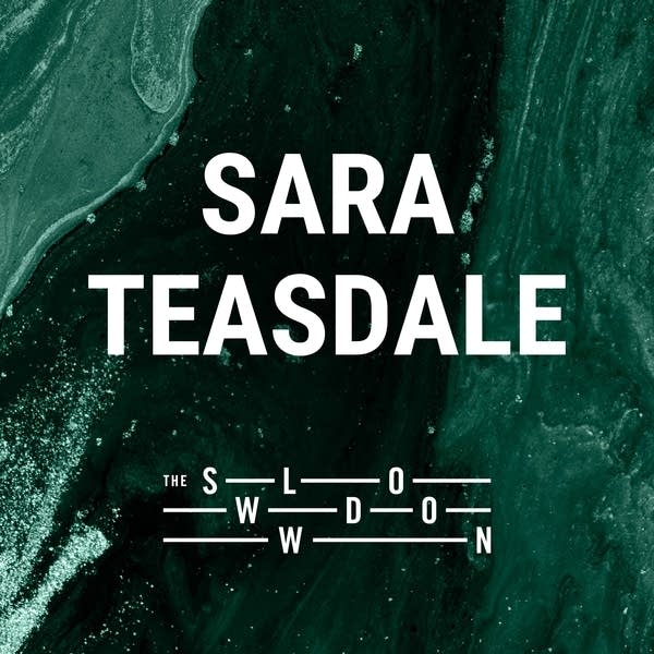 20260422 Slowdown Sara Teasdale