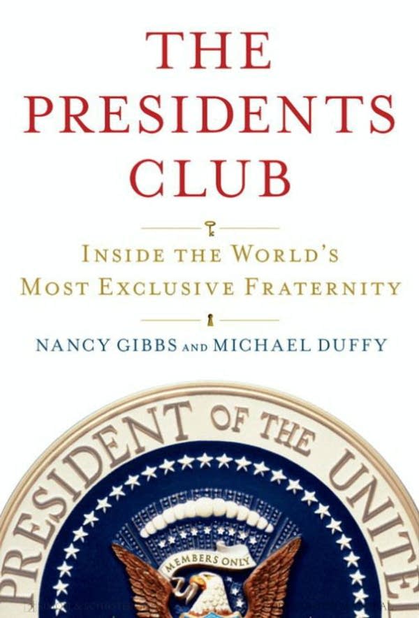 Book Pick The Presidents Club By Nancy Gibbs Michael Duffy Minnesota Public Radio News