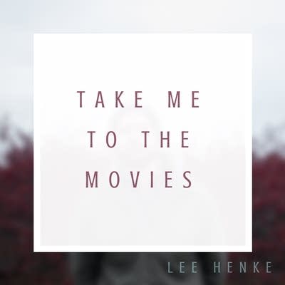 Lee Henke, 'Take Me To The Movies' single artwork