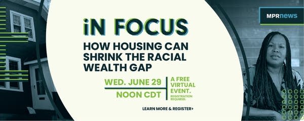 MPR News In Focus: How housing can shrink the racial wealth gap