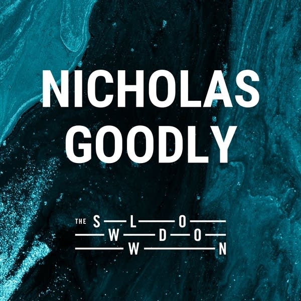 20260504 Slowdown Nicholas Goodly