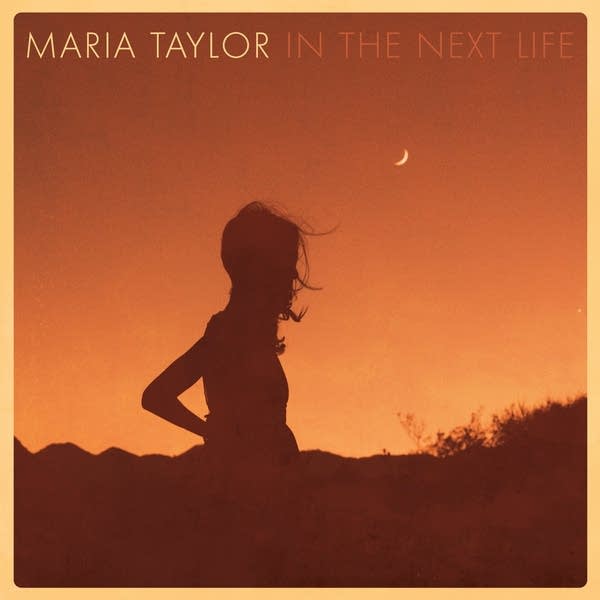 Maria Taylor, 'In The Next Life'