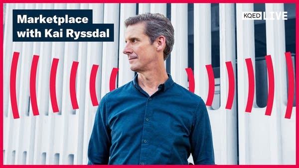 Marketplace with Kai Ryssdal - KQED Live.