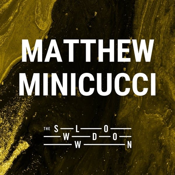 20251003 Slowdown Matthew Minicucci