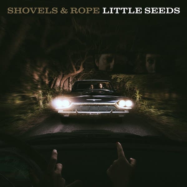 Shovels and Rope, 'Little Seeds'