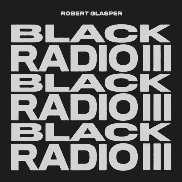 Album of the Week, Robert Glasper, 'Black Radio III'
