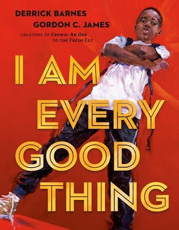 'I Am Every Good Thing' by Derrick Barnes