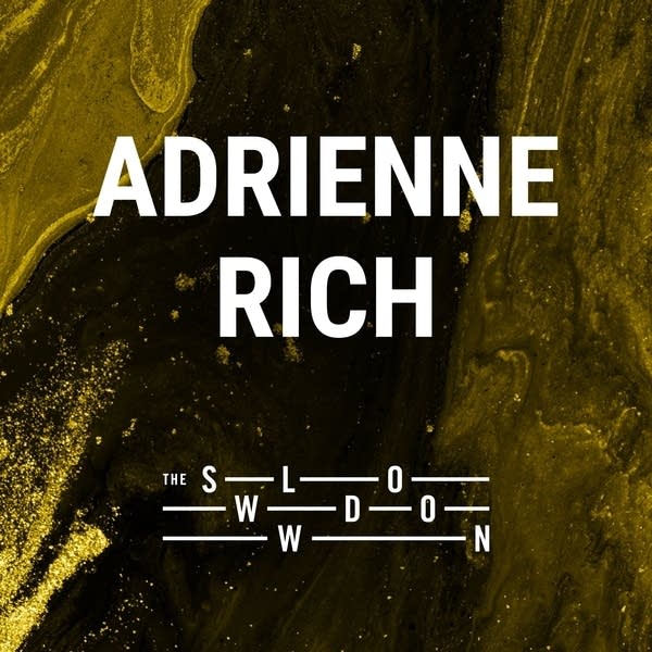 20260206 Slowdown Adrienne Rich