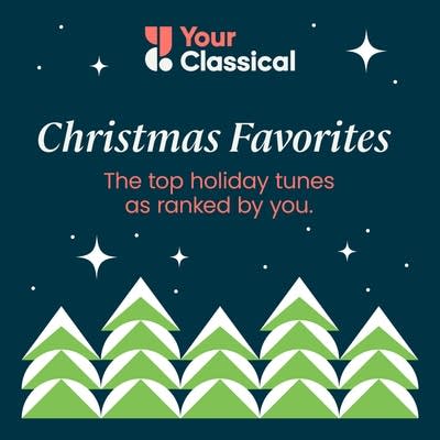 Listen to 'YourClassical Christmas Favorites,' as chosen by you