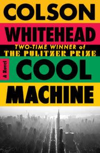 Talking Volumes with Colson Whitehead: Cool Machine book cover