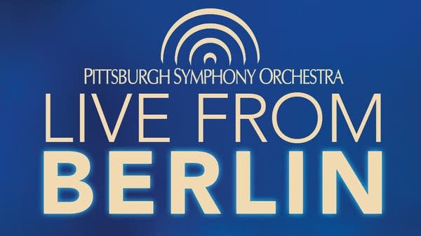 Poster Pittsburgh Symphony Orchestra live from Berlin