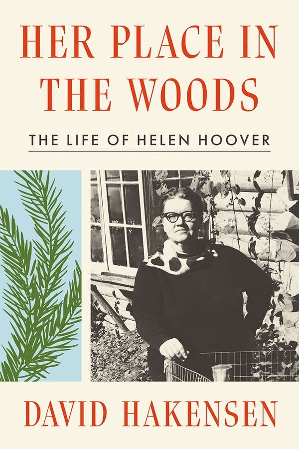 A white book cover with a black-and-white photo of a woman next to a green and blue illustration of pine needles. The text reads, "Her Place in the Woods: The Life of Helen Hoover," by David Hakensen.