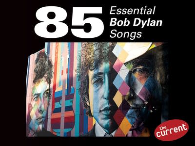 The 85 Essential Bob Dylan Songs