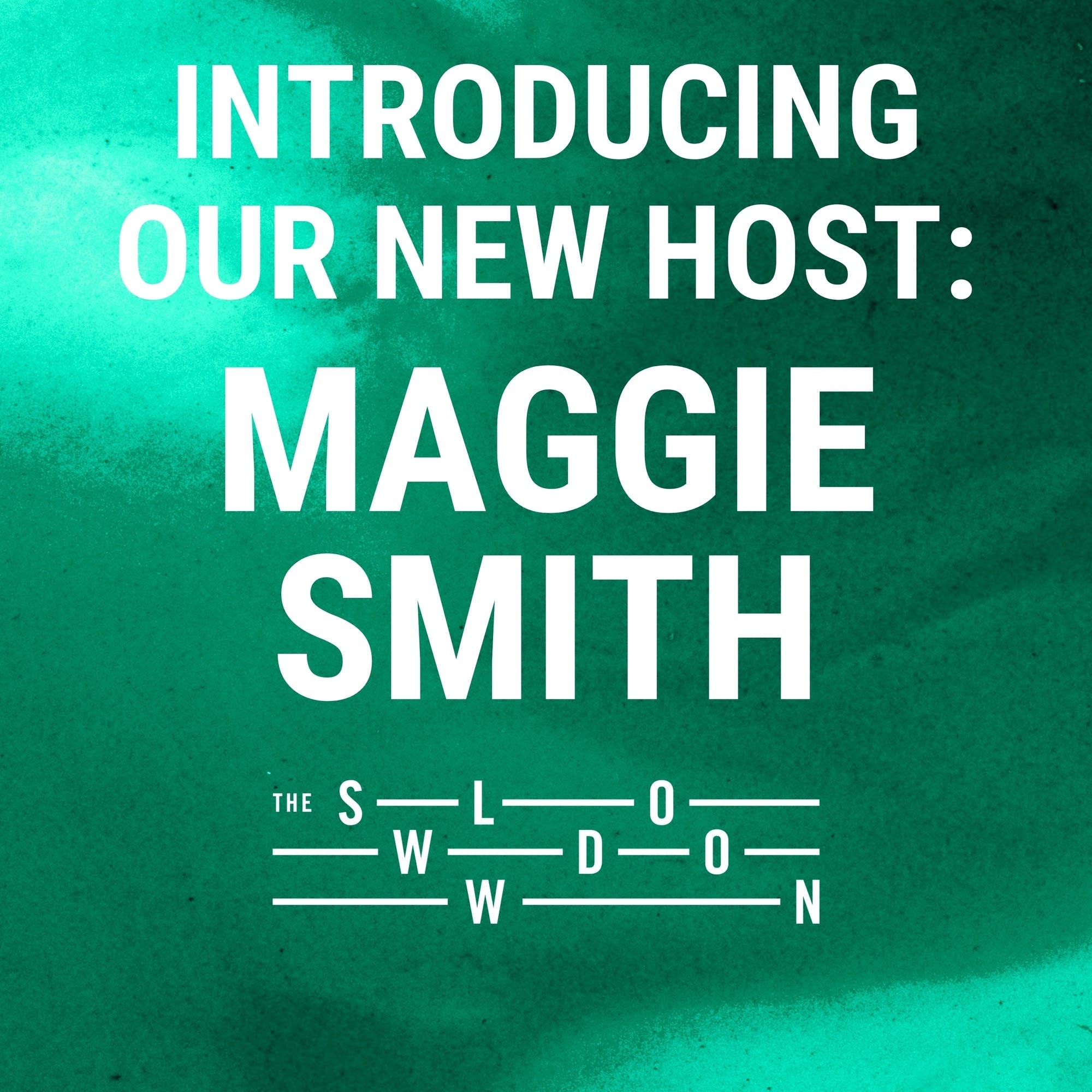 Maggie Smith is the New Host of The Slowdown