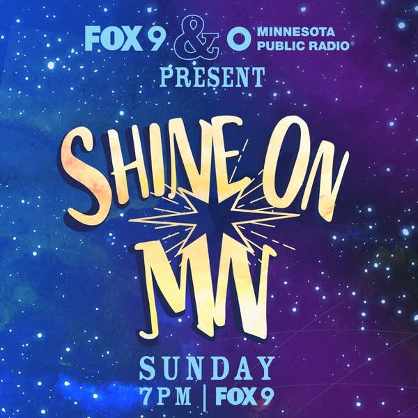 FOX 9 and MPR Present Shine On MN