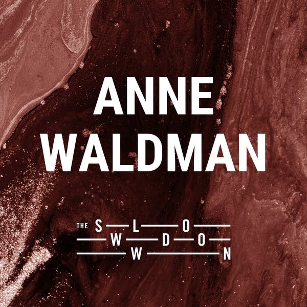 20260331 Slowdown Anne Waldman