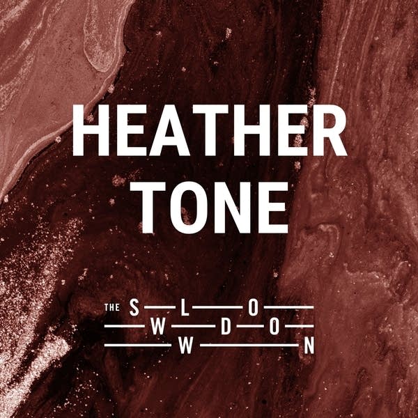 20260414 Slowdown Heather Tone