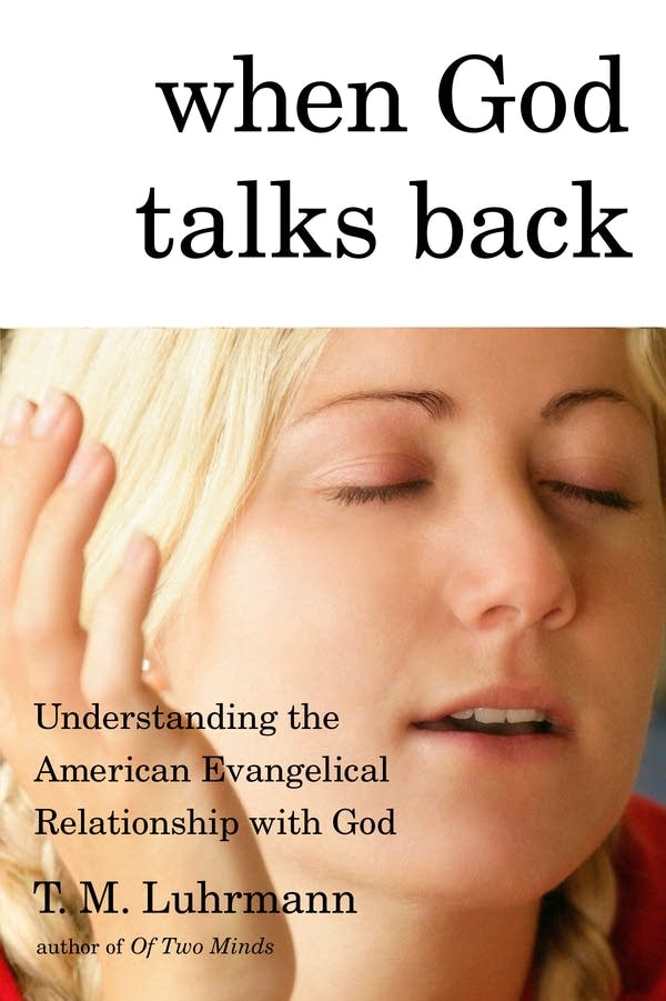 Tanya Luhrmann on "When God Talks Back"