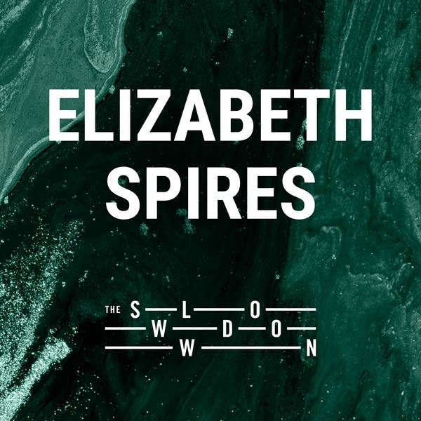 20260805 Slowdown Elizabeth Spires
