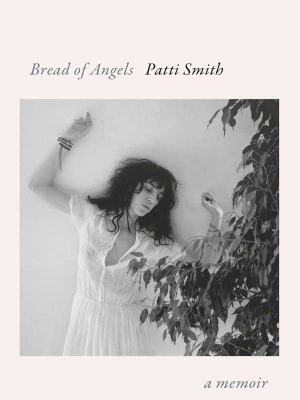 Bread of Angels: A Memoir by Patti Smith