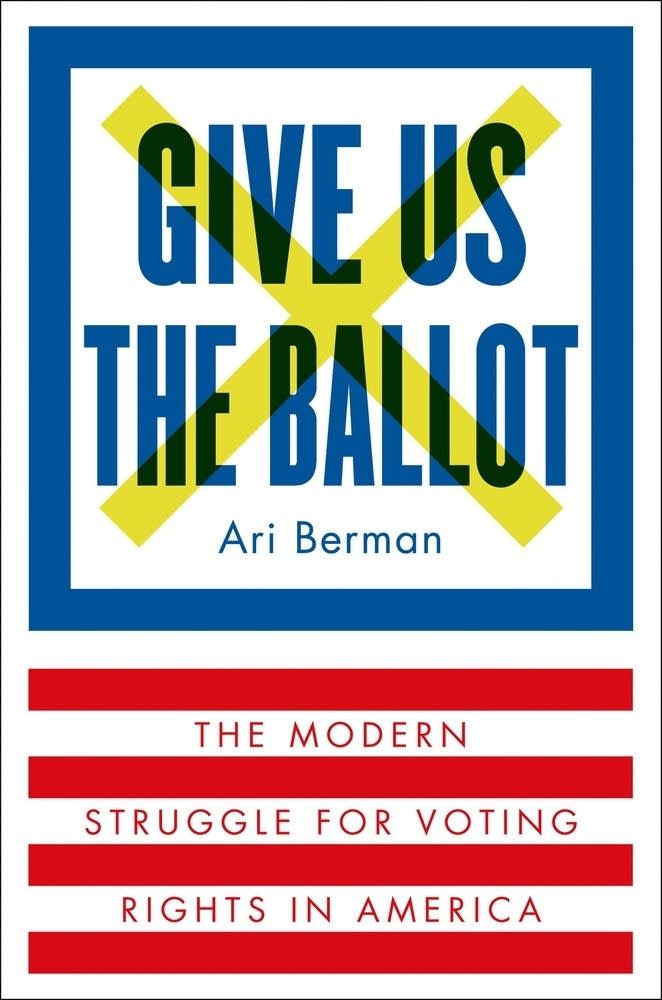 'Give Us the Ballot' by Ari Berman