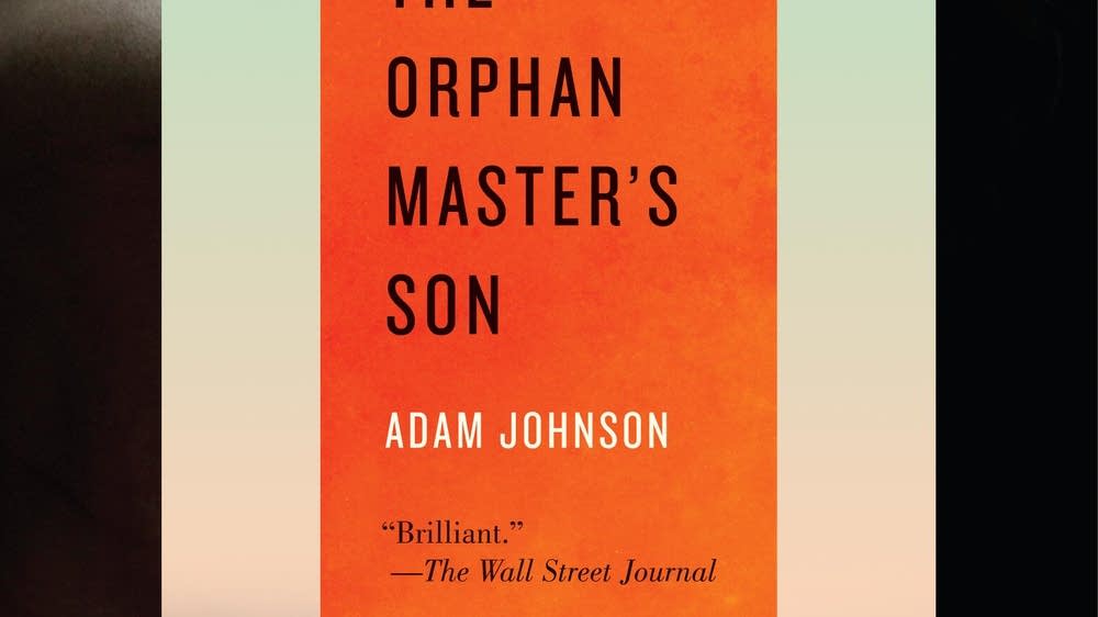 Adam Johnson on 'The Orphan Master's Son' | MPR News