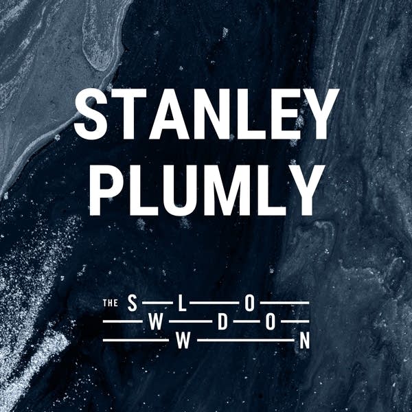 20251030 Slowdown Stanley Plumly