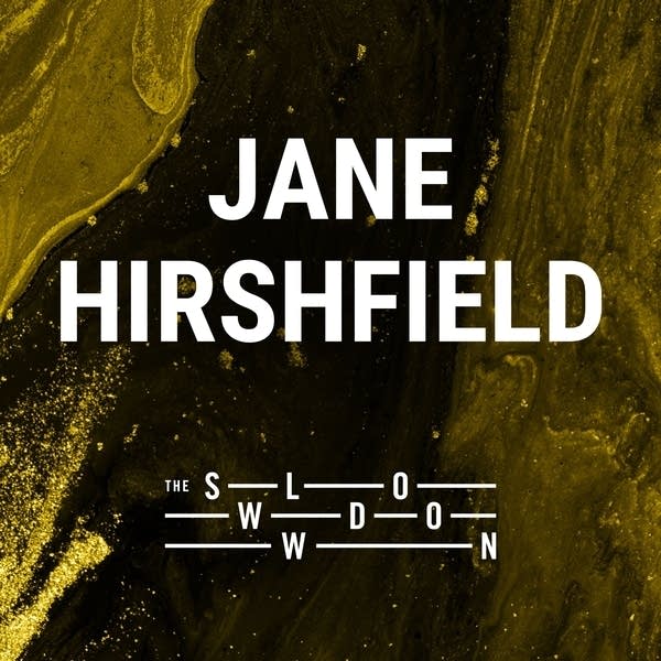 20260306 Slowdown Jane Hirshfield