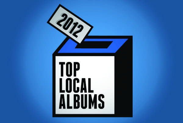 Cast Your Ballot: Top Local Albums Of 2012