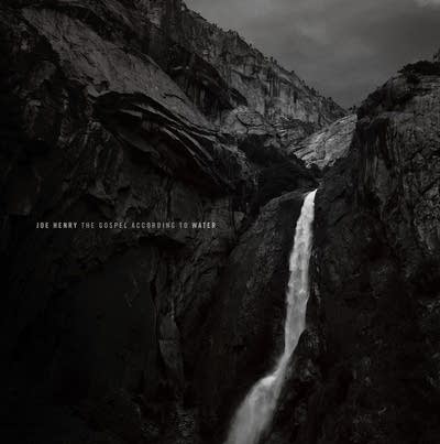 Joe Henry, 'The Gospel According to Water'