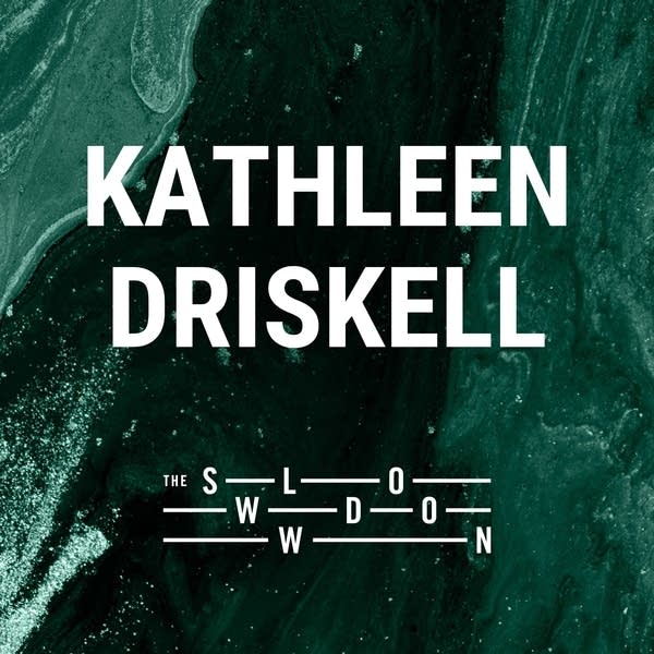 20251008 Slowdown Kathleen Driskell