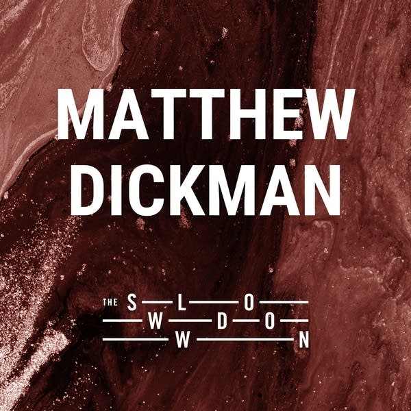 20260224 Slowdown Matthew Dickman