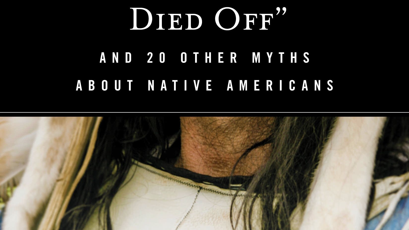 New book focuses on debunking painful myths about Native Americans New book focuses on debunking painful myths about Native Americans