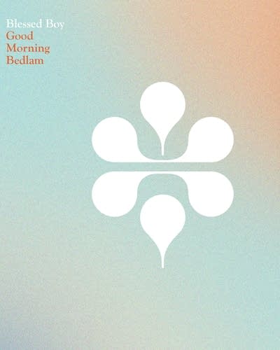 Good Morning Bedlam, 'Blessed Boy'