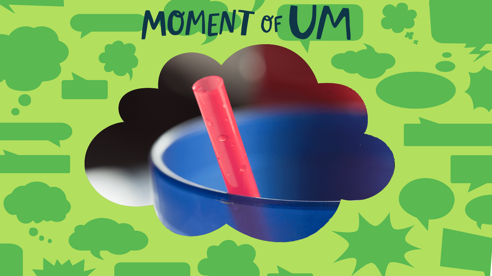 What makes water go up a straw? Moment of Um