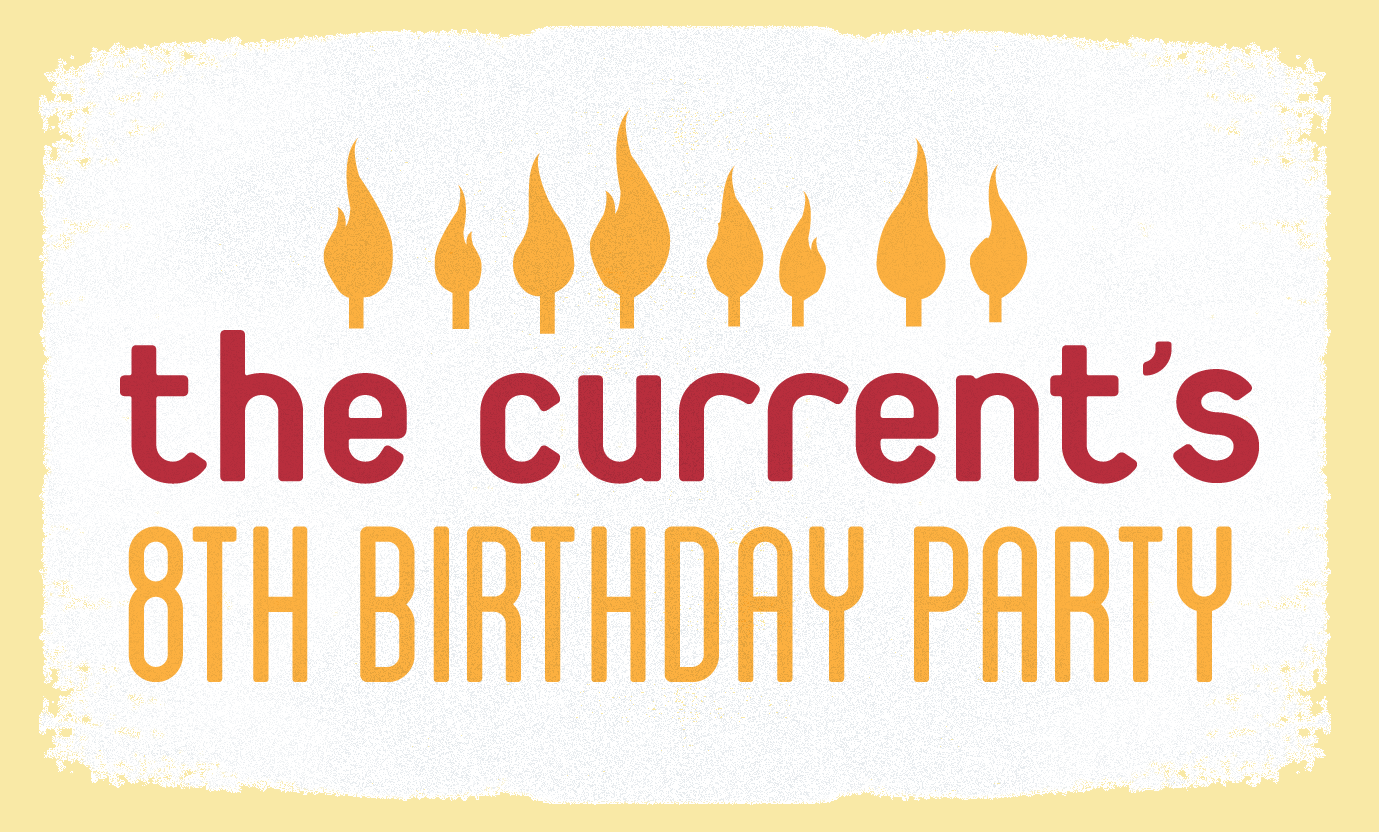 The Current's 8th Birthday