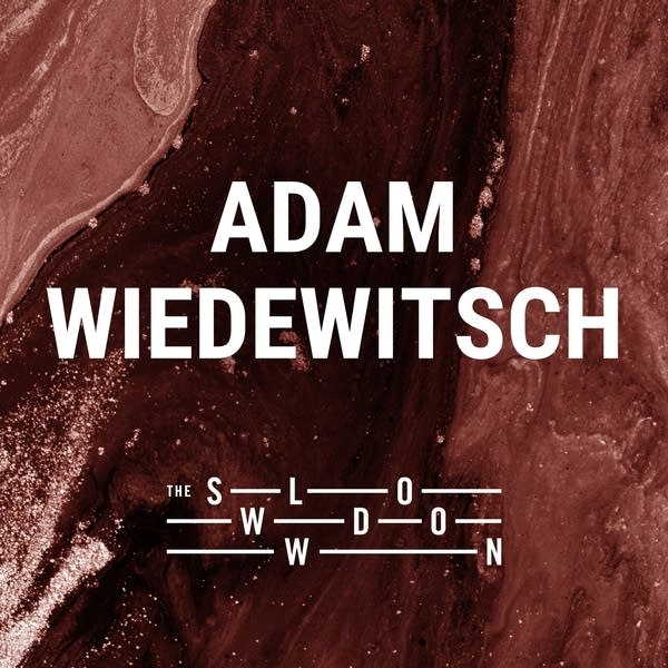 20260316 Slowdown Adam Wiedewitsch