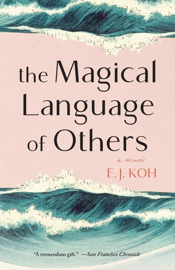 “The Magical Language of Others” by E.J. Koh. 