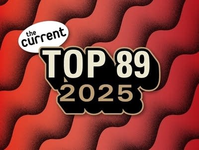 The Current's Top 89 Songs of 2025