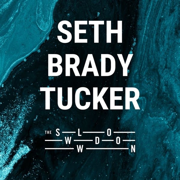 20260309 Slowdown Seth Brady Tucker