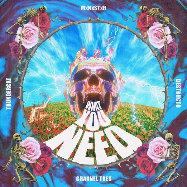 MxNxSTxR & DESTRUCTO - What You Need (Ft Thundercat and Channel Tres)