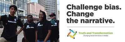 Truth and Transformation: Changing Racial Narratives in Media
