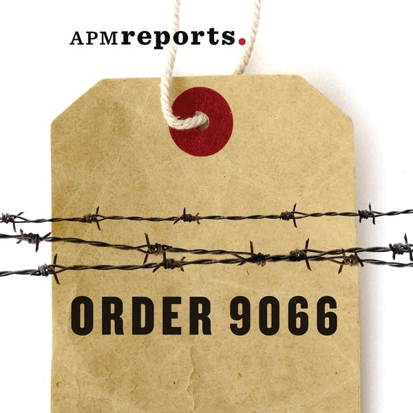 APM reports documentary Order 9066 Episode 2 MPR News