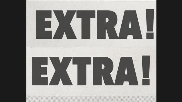 Newspaper print says EXTRA EXTRA