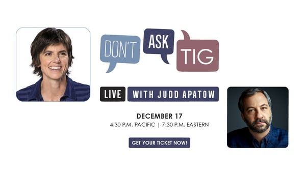 Don't Ask Tig Live with Judd Apatow