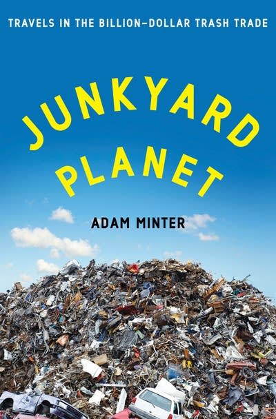 'Junkyard Planet' by Adam Minter