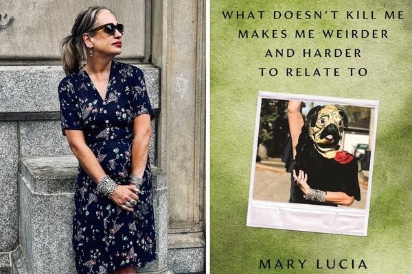 Mary Lucia shares it all in 'What Doesn’t Kill Me Makes Me Weirder and Harder to Relate To'